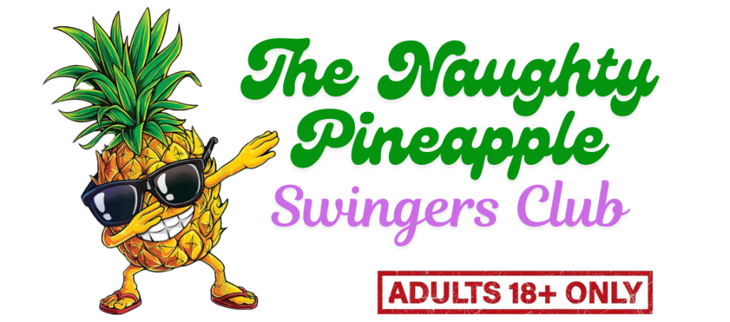 The Naughty Pineapple Swingers Club — Adults 18+ Only